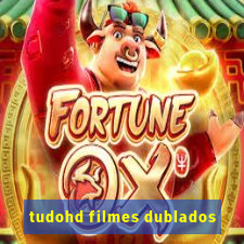 tudohd filmes dublados